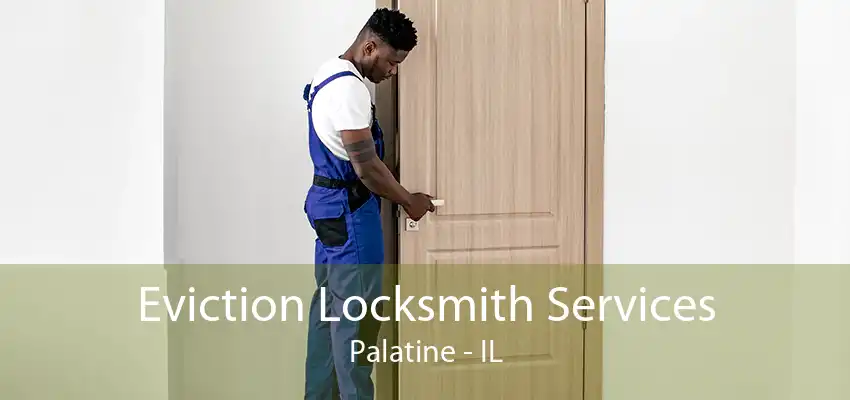 Eviction Locksmith Services Palatine - IL