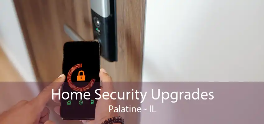 Home Security Upgrades Palatine - IL