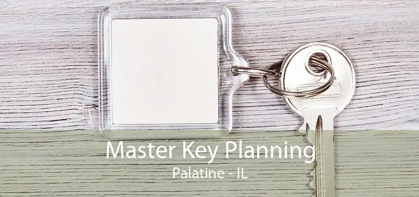 Master Key Planning Palatine - IL