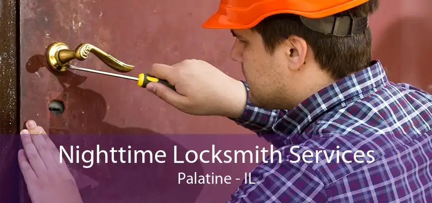 Nighttime Locksmith Services Palatine - IL