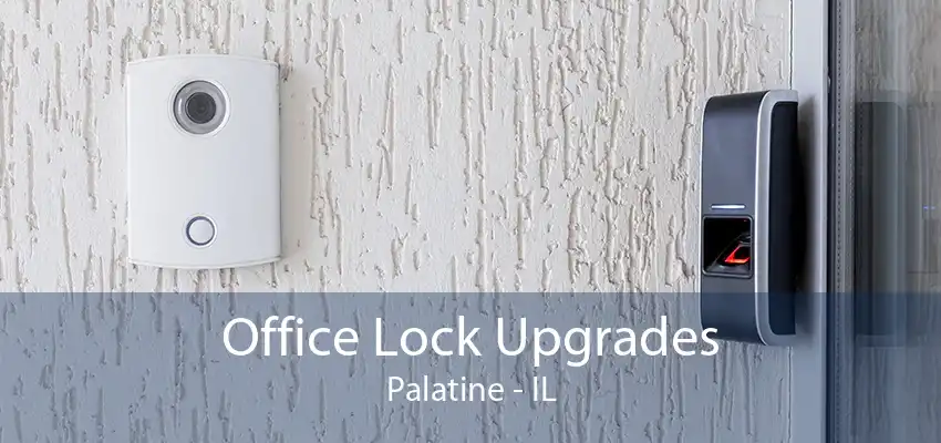 Office Lock Upgrades Palatine - IL