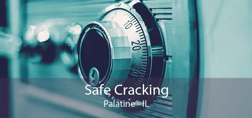 Safe Cracking Palatine - IL